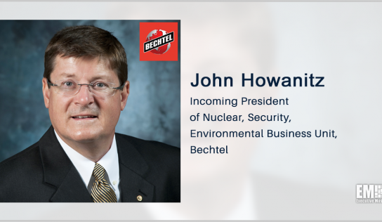 John Howanitz Appointed to Lead Bechtel Nuclear, Security & Environmental Business