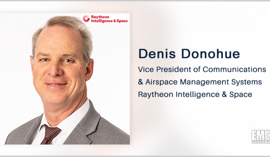 Raytheon to Continue FAA System Support Under $223M Award; Denis Donohue Quoted