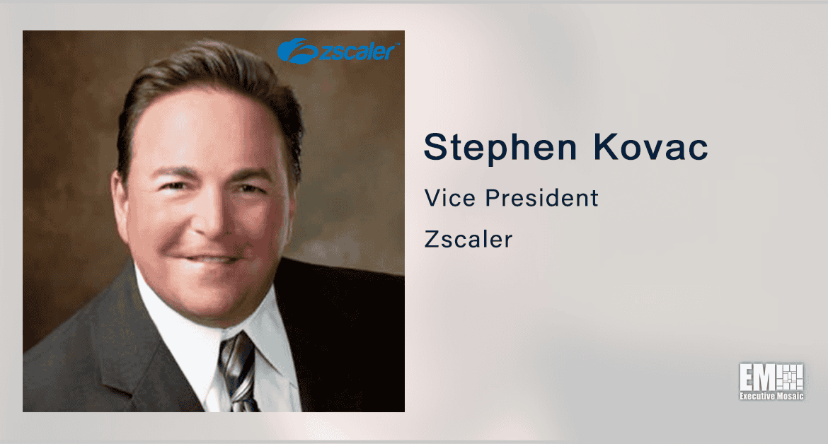 Zscaler’s Stephen Kovac on Improving Agencies’ FITARA Cyber Scores