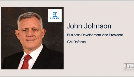 Former Raytheon Exec John Johnson Joins GM Defense as Business Development VP