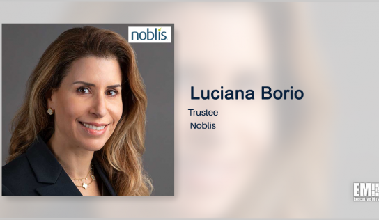 Luciana Borio Joins Noblis Board of Trustees; Michael Chertoff Quoted