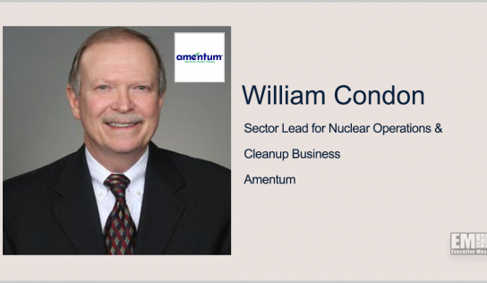 Amentum Names William Condon as Nuclear Operations & Cleanup Sector Lead