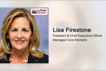 Executive Spotlight With Managed Care Advisors President & CEO Lisa Firestone Focuses on Company Strategy Following Sedgwick Acquisition