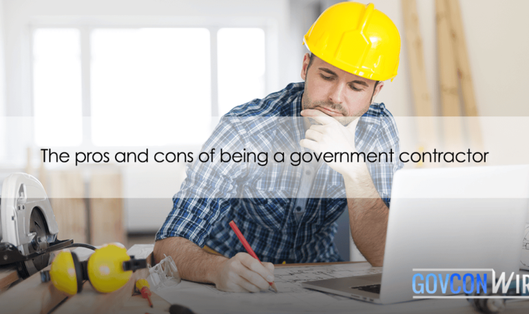 The Pros And Cons of Being a Government Contractor - GovCon Wire