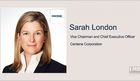 Centene Vice Chair Sarah London Adds CEO Title