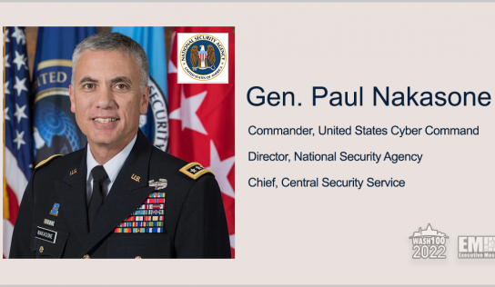 Gen. Paul Nakasone, NSA Director and Cybercom Commander, Receives 2022 Wash100 Award for Leading US Military Missions in Cyberspace