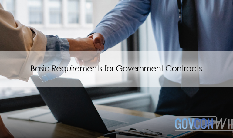 Basic Requirements For Government Contracts - GovCon Wire