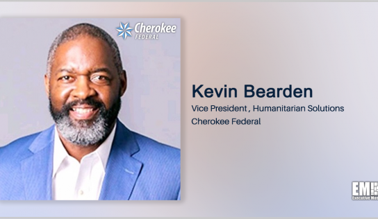 Kevin Bearden Appointed Cherokee Federal VP of Humanitarian Solutions; Tim Roberts Quoted