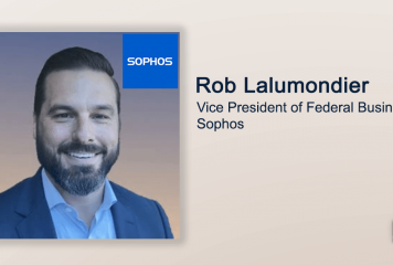 Executive Spotlight With Sophos Federal Business VP Rob Lalumondier Tackles Strategic Goals for 2022, Tech Trends Impacting the Government