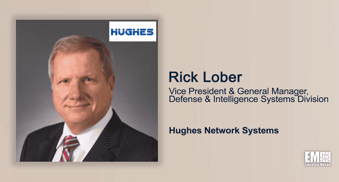 Q&A With Hughes Defense VP & General Manager Rick Lober Focuses on Network Management Systems