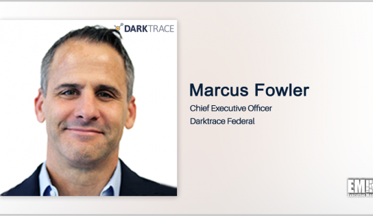 Marcus Fowler Takes Helm of Darktrace’s Federal Division