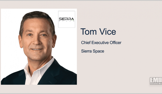 Sierra Space Names National Security Advisory Group Members; Tom Vice Quoted