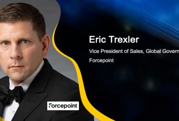 Q&A With Eric Trexler, Forcepoint’s VP of Sales for Global Governments, Tackles Driving Value for Company Workforce, Customers