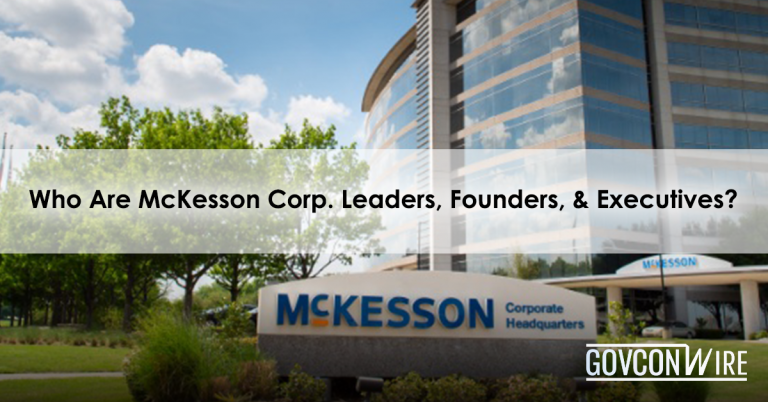 Who Are McKesson Corp. Leaders, Founders, & Executives? - GovCon Wire