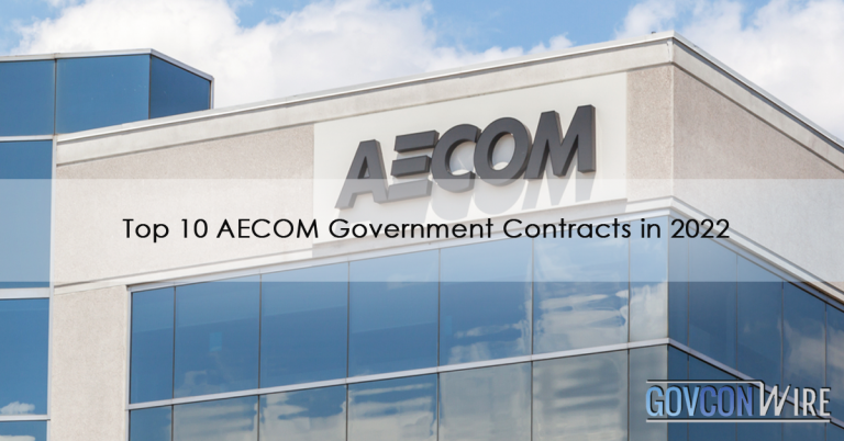 Top 10 AECOM Government Contracts In 2022 - GovCon Wire