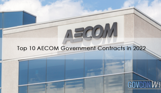 Top 10 AECOM Government Contracts in 2022