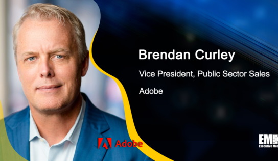 Adobe’s Brendan Curley Shares 3 Key Steps for Digitizing the Government’s Paper Workflows