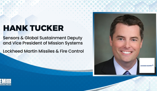 Hank Tucker Assumes Mission Systems VP Role at Lockheed Missiles & Fire Control Segment