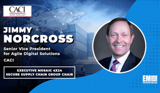 CACI’s Jimmy Norcross to Chair Secure Supply Chain Group for Executive Mosaic’s 4×24 Program