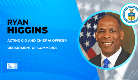 Ryan Higgins Named Department of Commerce Acting CIO, Chief AI Officer