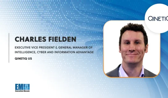 Charles Fielden Joins QinetiQ US as EVP, General Manager of Intelligence, Cyber & Information Advantage Business; Shawn Purvis Quoted