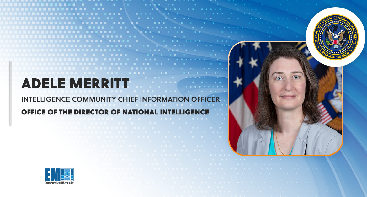 ODNI Unveils IT Roadmap for Intelligence Community; Adele Merritt Quoted