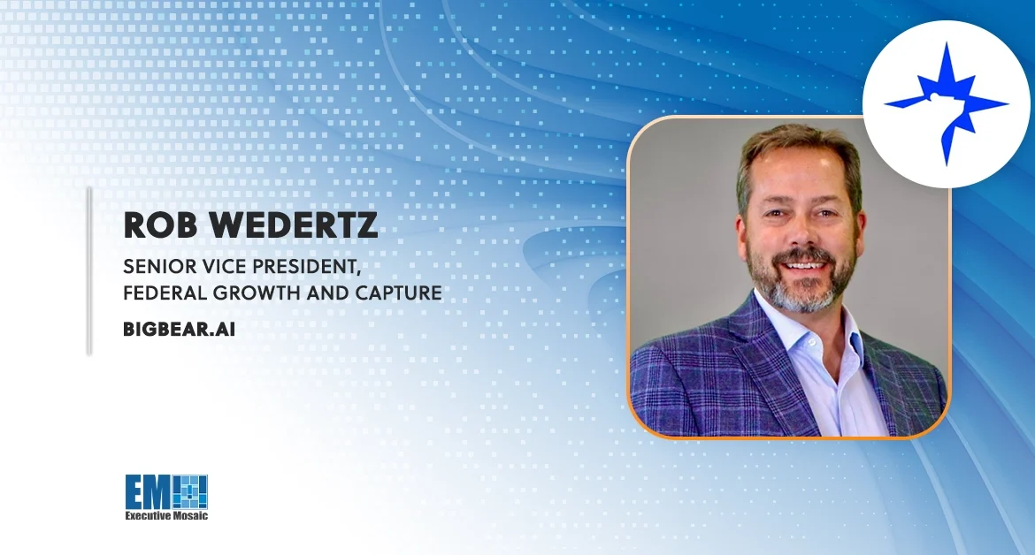 Rob Wedertz Appointed BigBear.ai’s Federal Growth & Capture SVP