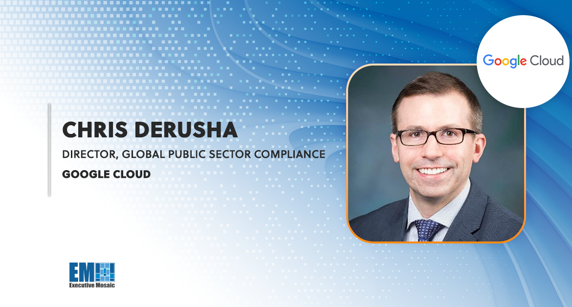 Google Cloud Taps Former Federal CISO Chris DeRusha as Global Public Sector Compliance Chief