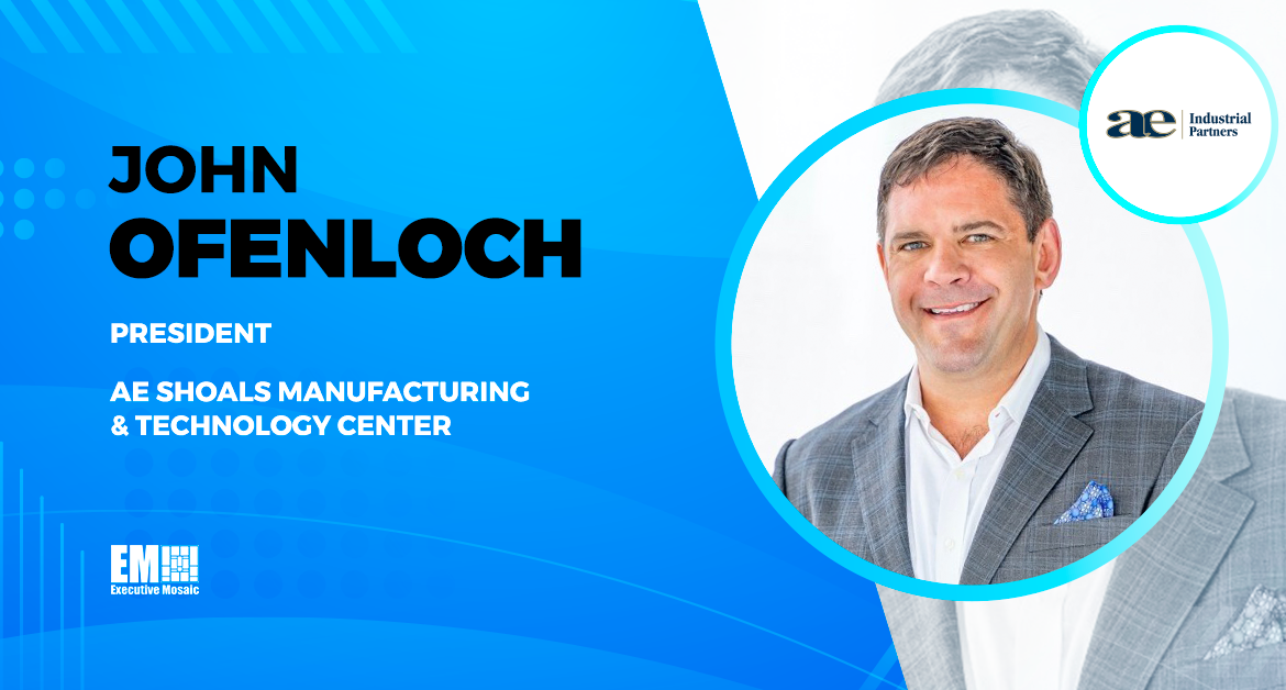 John Ofenloch Appointed President of AE Shoals Manufacturing & Technology Center