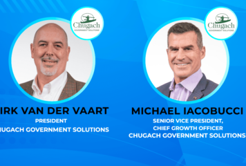 Chugach Government Solutions Names Dirk van der Vaart as President, Michael Iacobucci as SVP, Chief Growth Officer