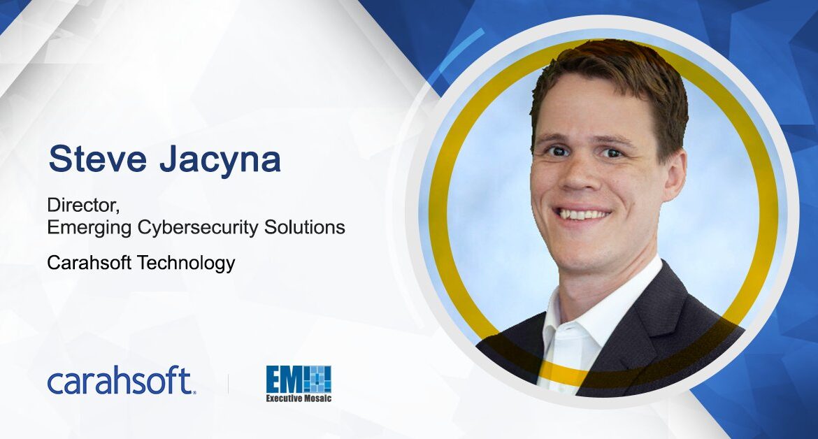 Carahsoft’s Steve Jacyna on the Cybersecurity Issues & Trends Agencies Need to Understand Now