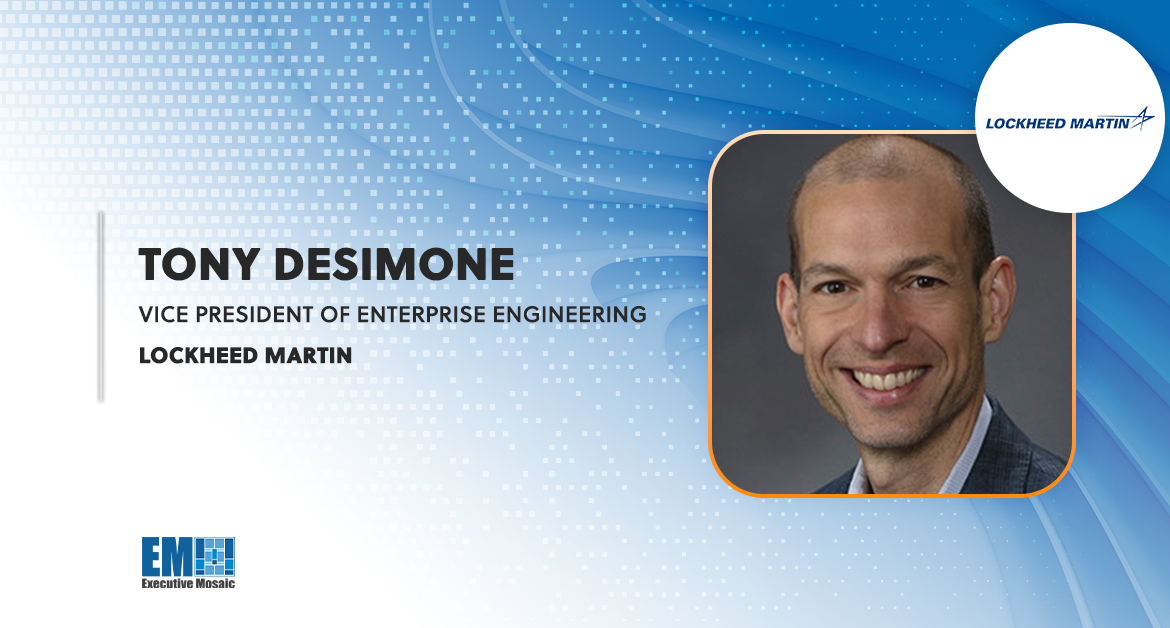 Defense Industry Veteran Tony DeSimone Named Enterprise Engineering VP at Lockheed Martin