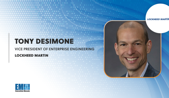 Defense Industry Veteran Tony DeSimone Named Enterprise Engineering VP at Lockheed Martin