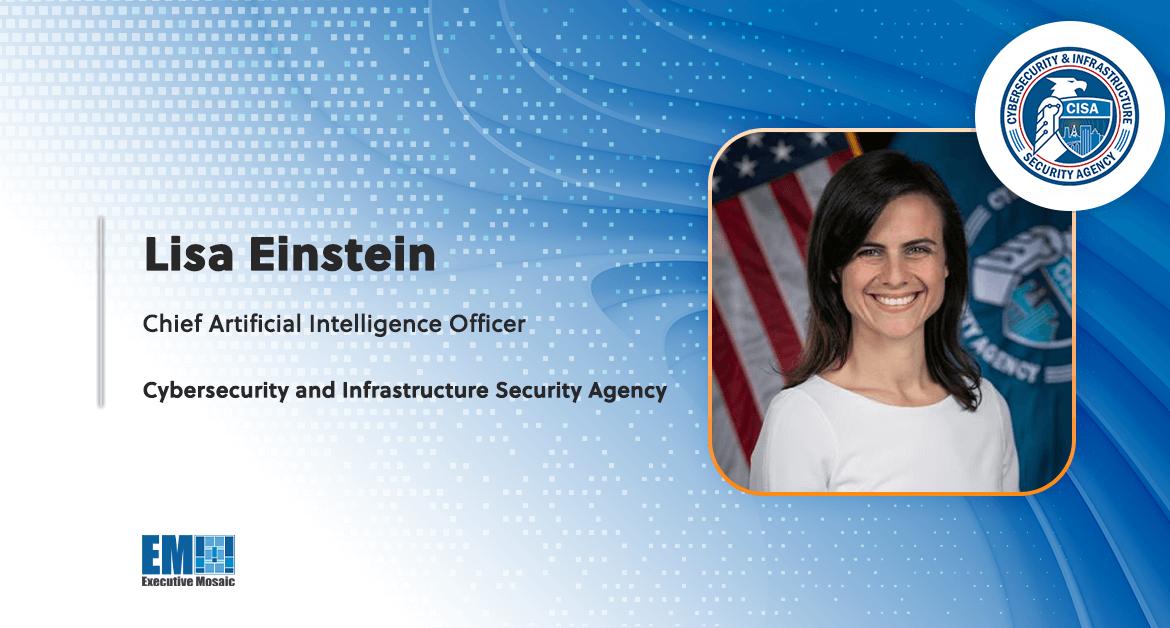 CISA Names Lisa Einstein as Chief AI Officer; Jen Easterly Quoted