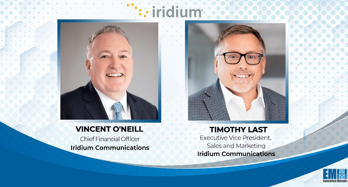 Iridium Names Vincent O’Neill as CFO, Timothy Last as Sales & Marketing EVP; Matt Desch Quoted