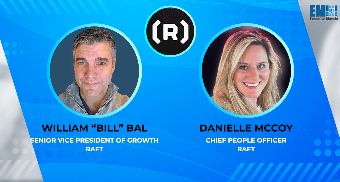 Raft Names William ‘Bill’ Bal as Growth SVP, Danielle McCoy as Chief People Officer