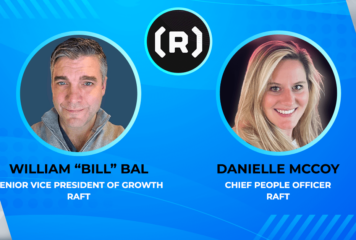 Raft Names William ‘Bill’ Bal as Growth SVP, Danielle McCoy as Chief People Officer