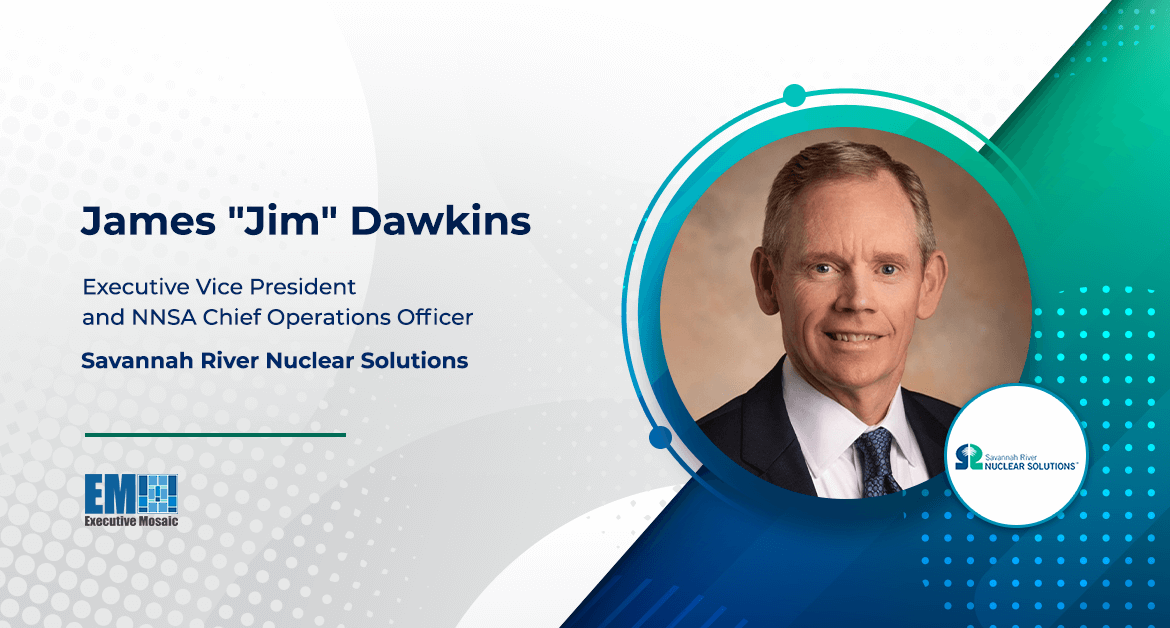 James Dawkins Named Savannah River Nuclear Solutions EVP & NNSA COO