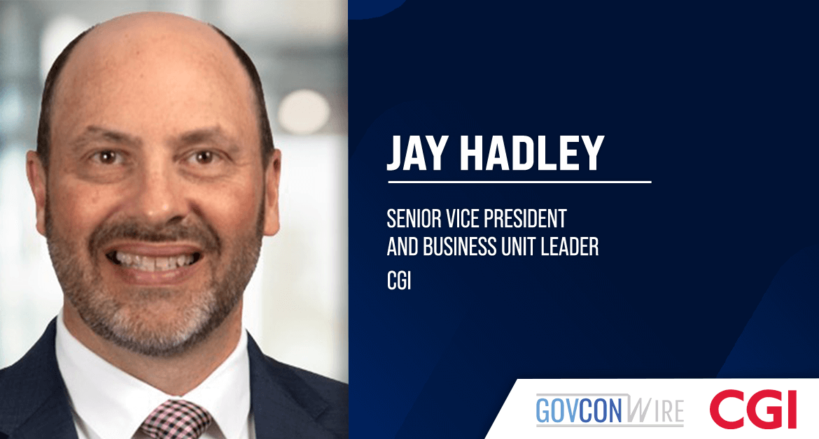 Jay Hadley Named SVP, Business Unit Leader at CGI