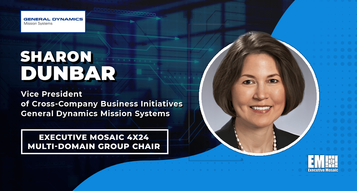 Executive Mosaic Chooses General Dynamics’ Sharon Dunbar as 4×24 Multi-Domain Group Chair