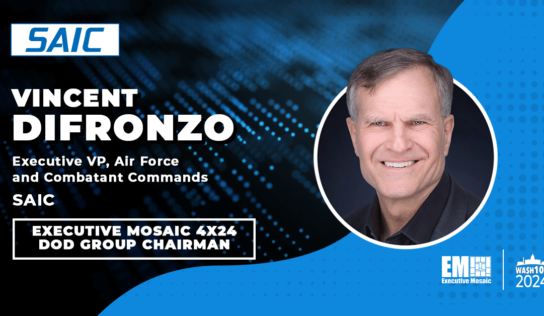 SAIC’s Vincent DiFronzo Named Executive Mosaic 4×24 DOD Group Chairman