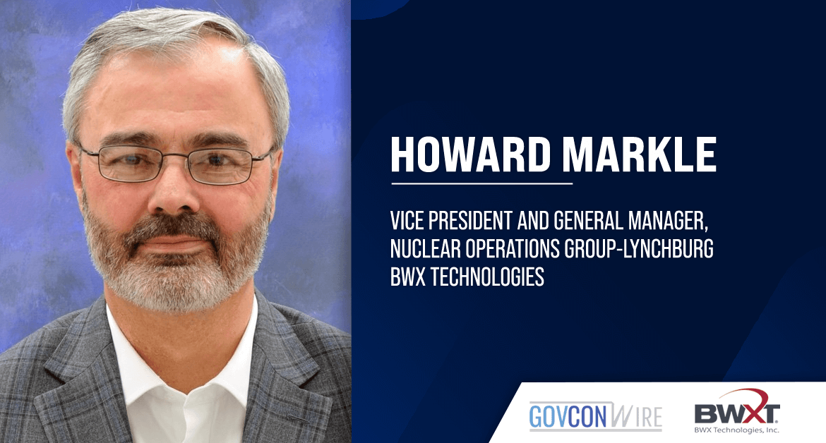 Howard Markle to Lead BWXT Nuclear Operations Group-Lynchburg