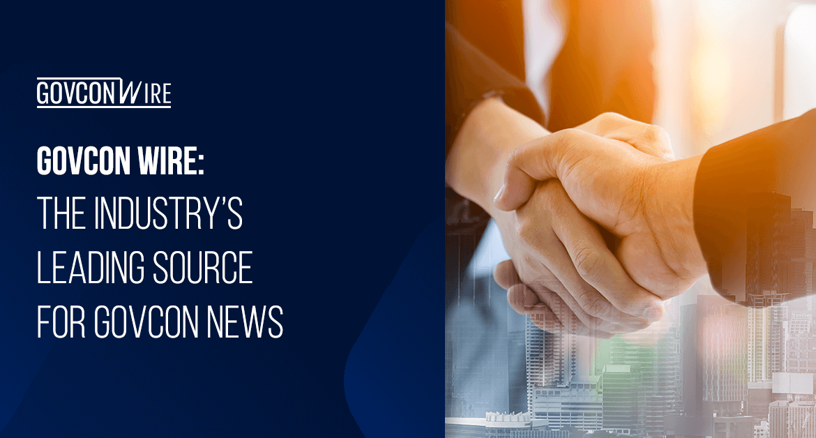 GovCon Wire: The Industry’s Leading Source for GovCon News