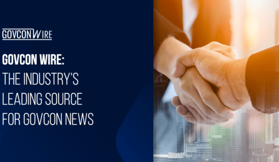 GovCon Wire: The Industry’s Leading Source for GovCon News